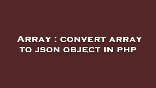 Array convert array to json object in php