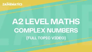 A2 LEVEL 9709 MATHS COMPLEX NUMBERS FULL TOPIC 2025