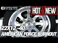 Hot n New EP 103 American Force Burnout 22x12 - 40