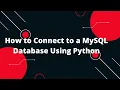 Python for Beginners How to Connect to a MySQL Database Using Python