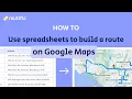 Tutorial Plan A Multi-Stop Delivery Route With Google Maps Spreadsheets