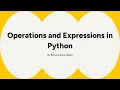 Operations and Expressions in Python Arithmetic Comparison Logical and Assignment Operators