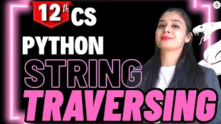Python STRING Traversing Class 12 Computer Science Boards 2026