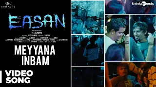 meyyana inbam official video song easan