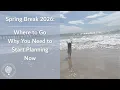 Spring Break 2026 Where to Go and Why You Need to Start Planning Now