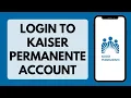 How To Login To Kaiser Permanente Account Kaiser Permanente Login 2026