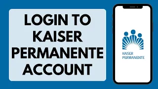 How To Login To Kaiser Permanente Account Kaiser Permanente Login 2026