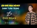 Download Lagu Nhạc Đời Danh Tuấn Trung - LỆ ĐÔI MƯƠI | Tổng Hợp LK Nhạc Đời DANH TUẤN TRUNG 2024