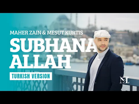 Download MP3 Maher Zain & Mesut Kurtis - Subhana Allah (Turkish Version) | Official Lyric Video