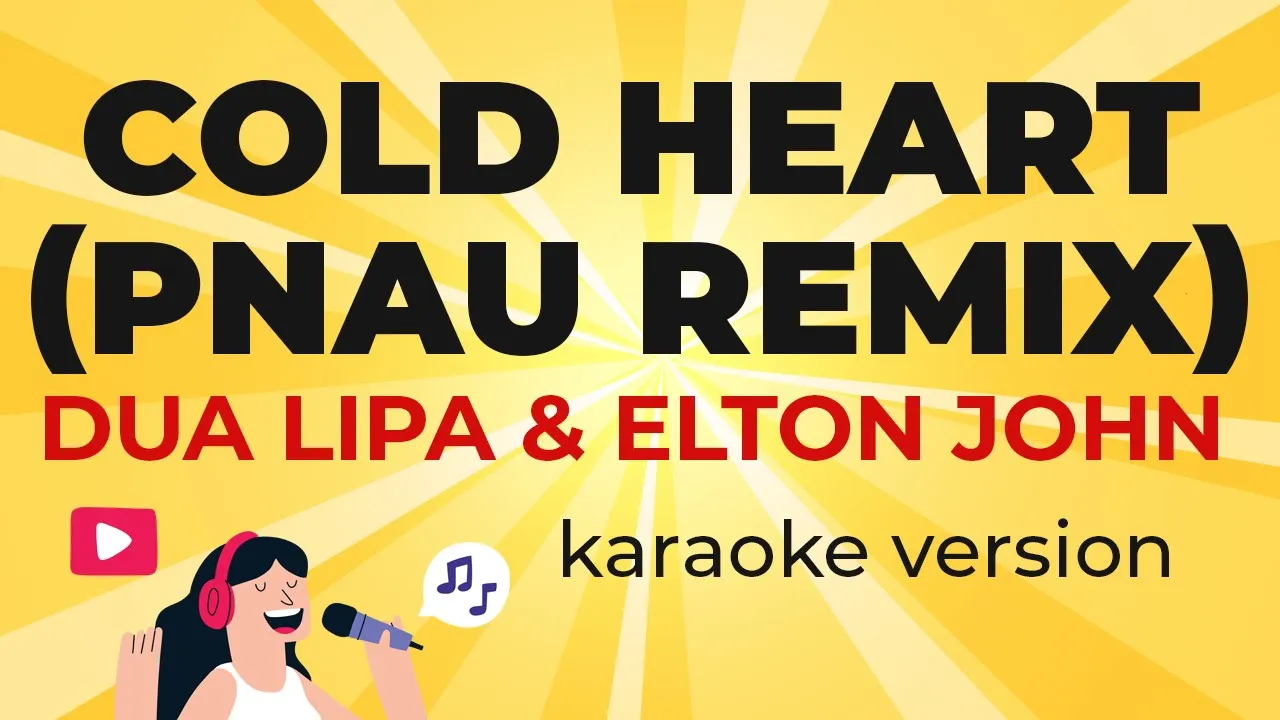 Dua Lipa & Elton John - Cold Heart (PNAU Remix) (Karaoke Version) Dua Lipa & Elton John - Cold Heart (PNAU Remix) (Karaoke Version)