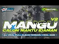 Download Lagu DJ MANGU X CALON MANTU IDAMAN TERBAIK MAMAMU COCOK UNTUK KARNAVAL SOUND HOREG 2025