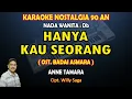 Download Lagu Hanya Kau Seorang Anne Tamara Karaoke (Ost. Badai Asmara) nada Wanita