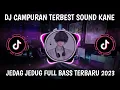 Download Lagu DJ CAMPURAN TERBEST SOUND KANE JEDAG JEDUG FULL BASS TERBARU 2023
