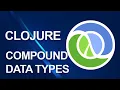 Clojure tutorial Compound data types Part 5