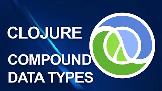 Clojure tutorial Compound data types Part 5