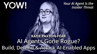 AI Agents Gone Rogue? Build, Defend & Attack AI-Enabled Apps • Katie Paxton-Fear • YOW! 2025