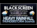 Fall into Quality Sleep Instantly with Continuous HEAVY RAINFALL THUNDERSTORM Sounds BLACK SCREEN