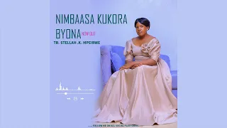 nimbaasa kukora byona by tr stellah k audio out 