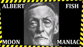 3 MINUTE MURDER STORIES ALBERT FISH THE MOON MANIAC SERIAL KILLER