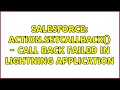 Salesforce action setCallBack - call Back failed in lightning application 2 Solutions