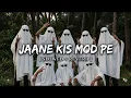 ​ Jaane Kis Mod Pe - Slowed + Reverb | Darshan Raval | Rochak Kohli | Late Night Lofi Edit 🎧