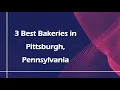3 Best Bakeries in Pittsburgh Pennsylvania Bakeries
