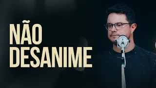 Não Desanime | Deive Leonardo