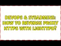 DevOps SysAdmins How to reverse proxy https with lighttpd
