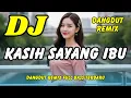 Lagu DJ Kasih Sayang Ibu Full Bass Viral TikTok 💥 Dangdut Remix Terbaru 2025 | DJ X PRO