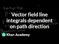 Vector field line integrals dependent on path direction Multivariable Calculus Khan Academy