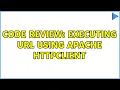 Code Review Executing URL using Apache HttpClient