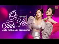Lagu ÔI TÌNH YÊU REMIX | Châu Dương x DJ Trang Moon ft Haozi Remix | Yêu...không yêu...không yêu hay yêu