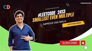 Leetcode 2413 Smallest Even Multiple Coding Decoded SDE sheet