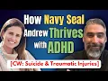 How Navy SEAL Andrew Sully Sullivan Thrived with AD