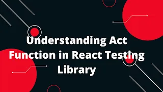 React Testing Library Tutorial Understanding Act Function in React Testing Library