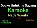 DOAKU UNTUKMU SAYANG-Wali|KARAOKE NADA WANITA​⁠ -Female-Cewek-Perempuan@UcokkuYasir
