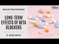The Long-Term Effects of Beta Blockers Cardiologist Dr George Adesina