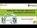 Aldine ISD Improves Student Attendance By Leveraging Data-Driven Tools