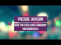Freddie Jackson - Have You Ever Loved Somebody (Instrumental)