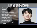 Lagu Lim Young-woong 2025 MIX Top Hits - Heavenly Ever After, Warmth, Home, Love Always Run Away