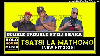 the double trouble tsatsi la mathomo ft dj shaka original 