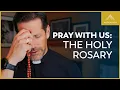 Pray with Us The Sorrowful Mysteries of the Rosary with Fr Mike Schmitz Tuesdays Fridays