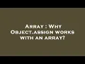 Array Why Object assign works with an array