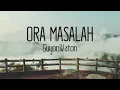 Guyon Waton - Ora Masalah full lirik