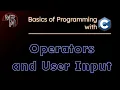 Programming with C Operators and User Input