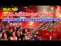Lagu 🔴Đi bão ăn mừng U23 Việt Nam thắng UAE vào Bán Kết Asian Cup 2026