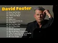 The Best Songs Of David Foster David Foster Greatest Hits Playlist David Foster Full Album 2023