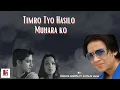 Download Lagu Timro Tyo Hasilo Muharako by DJ Raju Feat. Mingma Sherpa