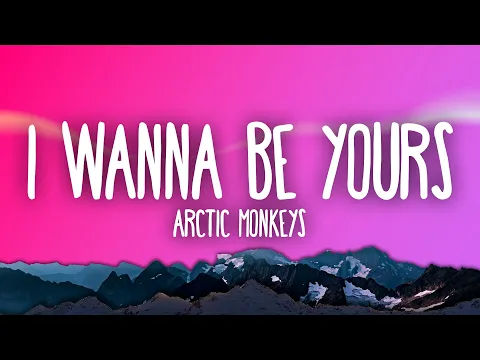 Download MP3 Arctic Monkeys - I Wanna Be Yours