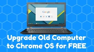 Upgrade Old Computer to Chrome OS for FREE